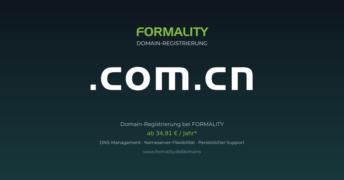 .com.cn-Domain prüfen & registrieren ab 34,81 €/Jahr | FORMALITY